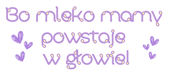 Mleko mamy powstaje w głowie relaksacje na laktację