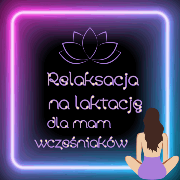 Relaksacja na laktację dla mam wcześniaków